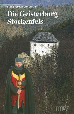 Die Geisterburg Stockenfels von Vohburger,  Franz J