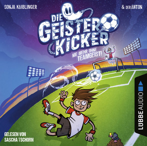 Die Geisterkicker – Nie mehr ohne Teamgeist! von Kaiblinger,  Sonja, Riedel,  Anton, Tschorn,  Sascha