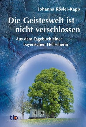 Die Geisteswelt ist nicht verschlossen von Rösler-Kapp,  Johanna