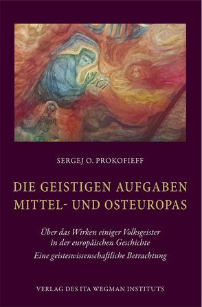 Die geistigen Aufgaben Mittel- und Osteuropas von Prokofieff,  Sergej O