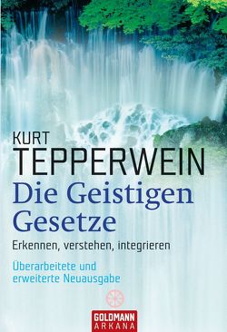 Die Geistigen Gesetze von Tepperwein,  Kurt