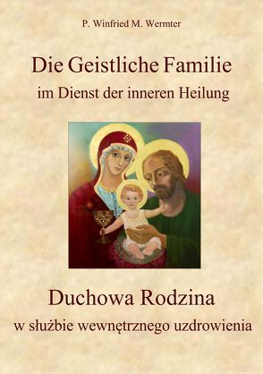 Die Geistliche Familie im Dienst der inneren Heilung von Wermter FSS,  P. Winfried M.