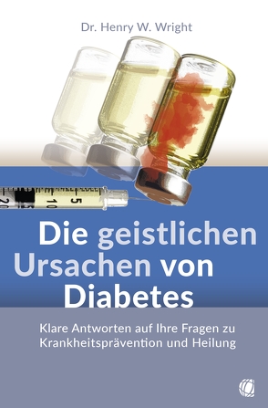 Die geistlichen Ursachen von Diabetes von Wright,  Henry W.