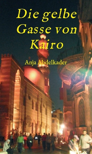 Die gelbe Gasse von Kairo von Abdelkader,  Anja