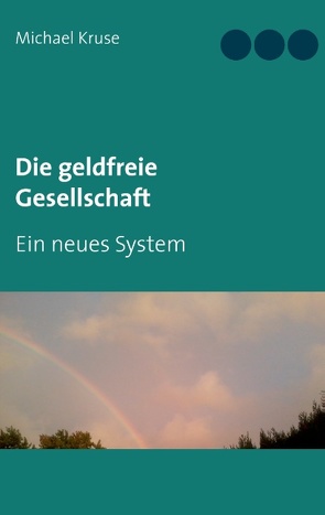 Die geldfreie Gesellschaft von Kruse,  Michael