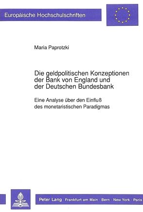 Die geldpolitischen Konzeptionen der Bank von England und der Deutschen Bundesbank von Paprotzki,  Maria