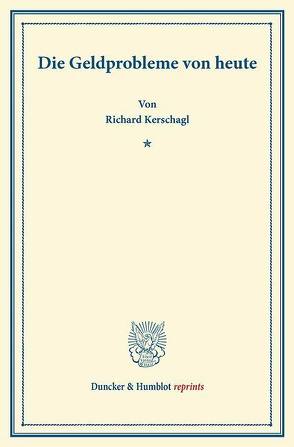 Die Geldprobleme von heute. von Kerschagl,  Richard