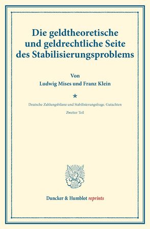 Die geldtheoretische und geldrechtliche Seite des Stabilisierungsproblems. von Diehl,  Karl, Klein,  Franz, Lederer ,  Emil, Mises,  Ludwig, Palyi,  Melchior, Somary,  Felix