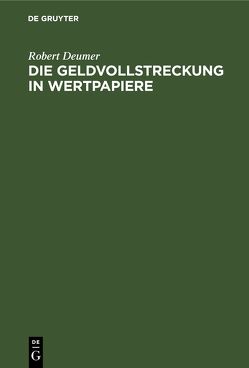 Die Geldvollstreckung in Wertpapiere von Deumer,  Robert