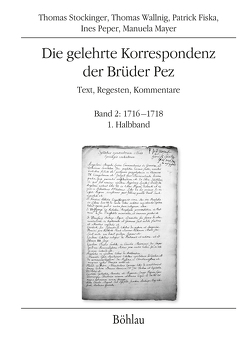 Die gelehrte Korrespondenz der Brüder Pez von Fiska,  Patrick, Mayer,  Manuela, Peper,  Ines, Stockinger,  Thomas, Wallnig,  Thomas