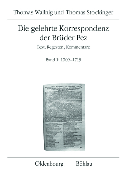 Die gelehrte Korrespondenz der Brüder Pez von Stockinger,  Thomas, Wallnig,  Thomas