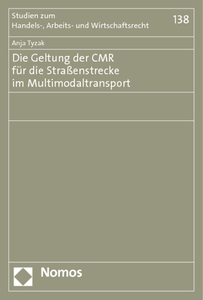 Die Geltung der CMR für die Straßenstrecke im Multimodaltransport von Tyzak,  Anja