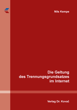 Die Geltung des Trennungsgrundsatzes im Internet von Kempe,  Nils