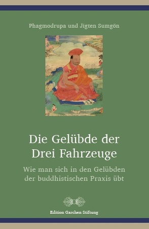 Die Gelübde der Drei Fahrzeuge von Phagmodrupa, Spitz,  Sonam, Sumgön,  Jigten