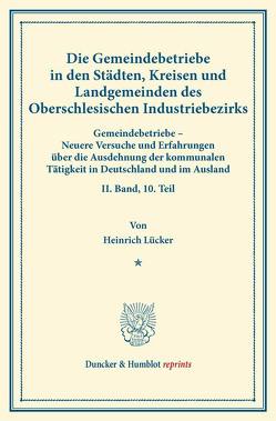 Die Gemeindebetriebe in den Städten, Kreisen und Landgemeinden des Oberschlesischen Industriebezirks. von Fuchs,  Carl Johannes, Lücker,  Heinrich