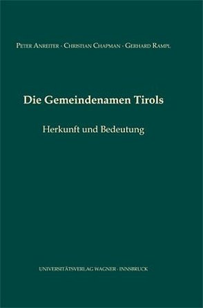 Die Gemeindenamen Tirols von Anreiter,  Peter, Chapman,  Christian, Rampl,  Gerhard