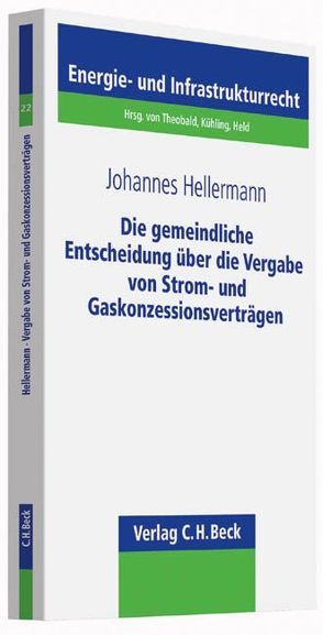 Die gemeindliche Entscheidung über die Vergabe von Strom- und Gaskonzessionsverträgen von Hellermann,  Johannes