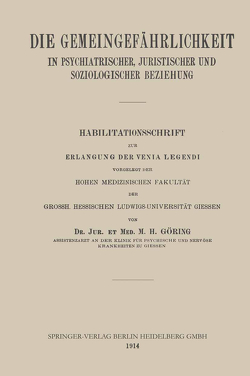 Die Gemeingefährlichkeit in Psychiatrischer, Juristischer und Soziologischer Beziehung von Goering,  Matthias Heinrich