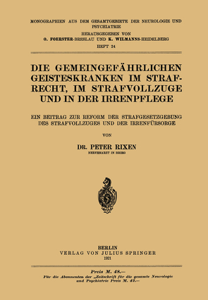 Die Gemeingefährlichen Geisteskranken im Strafrecht, im Strafvollzuge und in der Irrenpflege von Rixen,  Peter