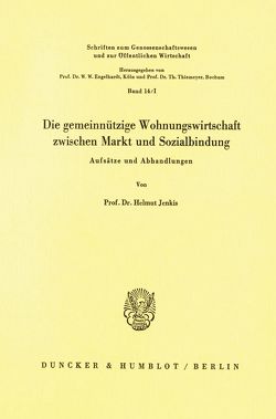 Die gemeinnützige Wohnungswirtschaft zwischen Markt und Sozialbindung. von Jenkis,  Helmut