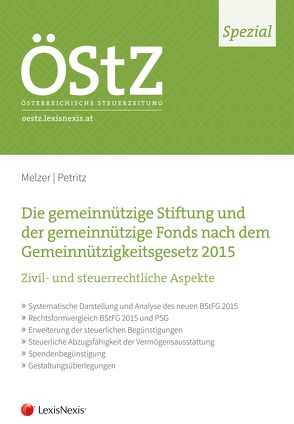 ÖStZ Spezial: Die gemeinnützige Stiftung und der gemeinnützige Fonds nach dem Gemeinnützigkeitsgesetz 2015 von Melzer,  Martin, Petritz,  Michael