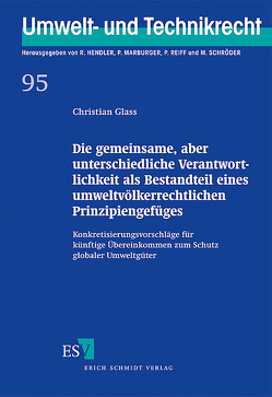 Die gemeinsame, aber unterschiedliche Verantwortlichkeit als Bestandteil eines umweltvölkerrechtlichen Prinzipiengefüges von Glass,  Christian