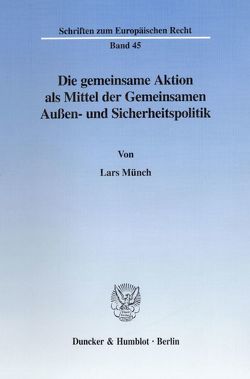 Die gemeinsame Aktion als Mittel der Gemeinsamen Außen- und Sicherheitspolitik. von Münch,  Lars