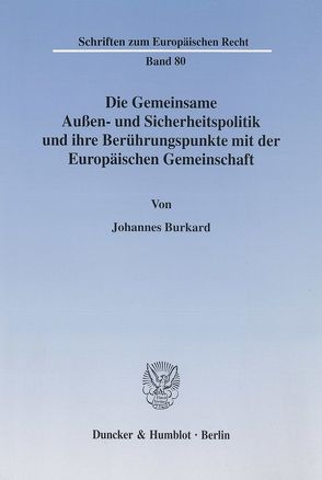 Die Gemeinsame Außen- und Sicherheitspolitik und ihre Berührungspunkte mit der Europäischen Gemeinschaft. von Burkard,  Johannes