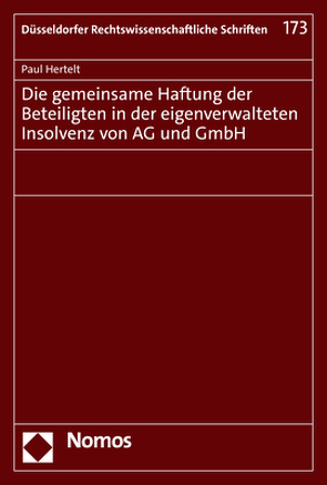 Die gemeinsame Haftung der Beteiligten in der eigenverwalteten Insolvenz von AG und GmbH von Hertelt,  Paul