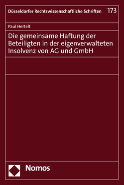 Die gemeinsame Haftung der Beteiligten in der eigenverwalteten Insolvenz von AG und GmbH von Hertelt,  Paul