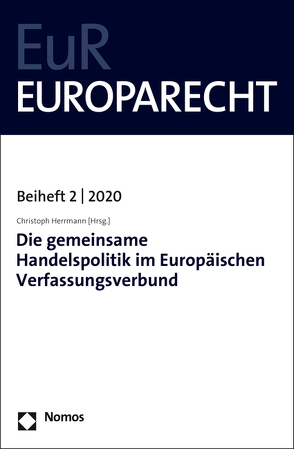 Die gemeinsame Handelspolitik im Europäischen Verfassungsverbund von Herrmann,  Christoph