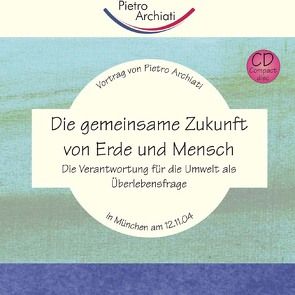 Die gemeinsame Zukunft von Erde und Mensch von Archiati,  Pietro