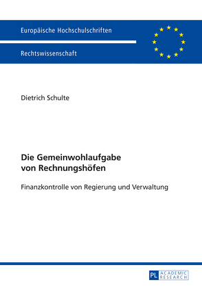 Die Gemeinwohlaufgabe von Rechnungshöfen von Schulte,  Dietrich