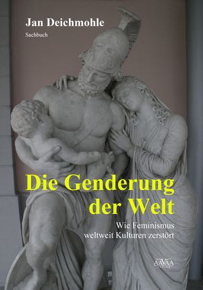 Die Genderung der Welt von Deichmohle,  Jan