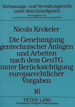 Die Genehmigung gentechnischer Anlagen und Arbeiten nach dem GenTG unter Berücksichtigung europarechtlicher Vorgaben von Zerr,  Nicola