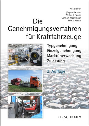 Die Genehmigungsverfahren für Kraftfahrzeuge von Bahnert,  Jürgen, Gaupp,  Winfried, Magnussen,  Lennart, Siebert,  Nils, Wexel,  Tobias