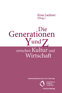 Die Generationen Y und Z zwischen Kultur und Wirtschaft von Lackner,  Erna