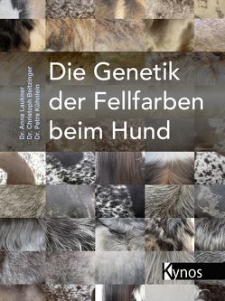 Die Genetik der Fellfarben beim Hund von Beitzinger,  Dr. Christoph, Kühnlein,  Dr. Petra, Laukner,  Dr. Anna