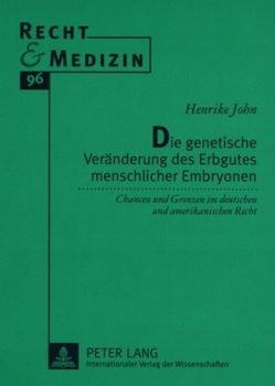 Die genetische Veränderung des Erbgutes menschlicher Embryonen von John,  Henrike