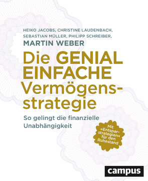 Die genial einfache Vermögensstrategie von Jacobs,  Heiko, Laudenbach,  Christine, Müller,  Sebastian, Schreiber,  Philipp, Weber,  Martin