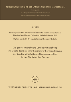 Die genossenschaftliche Landbewirtschaftung im Staate Bombay unter besonderer Berücksichtigung der Landbewirtschaftungs-Genossenschaften in vier Distrikten des Deccan von Gwildis,  Johannes-Hermann