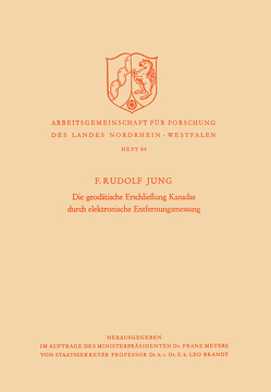 Die geodätische Erschließung Kanadas durch elektronische Entfernungsmessung von Jung,  F. Rudolf, Jung,  Friedrich Rudolf