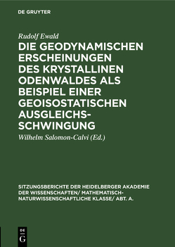 Die geodynamischen Erscheinungen des krystallinen Odenwaldes als Beispiel einer geoisostatischen Ausgleichsschwingung von Ewald,  Rudolf, Salomon-Calvi,  Wilhelm