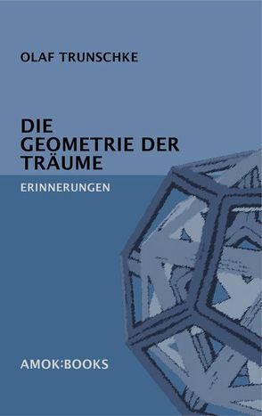 Die Geometrie der Träume von Trunschke,  Olaf