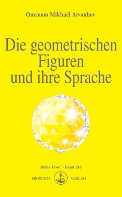 Die geometrischen Figuren und ihre Sprache von Aivanhov,  Omraam Mikhael