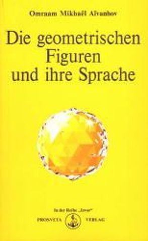 Die geometrischen Figuren und ihre Sprache von Aivanhov,  Omraam Mikhael