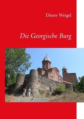 Die Georgische Burg von Weigel,  Dieter