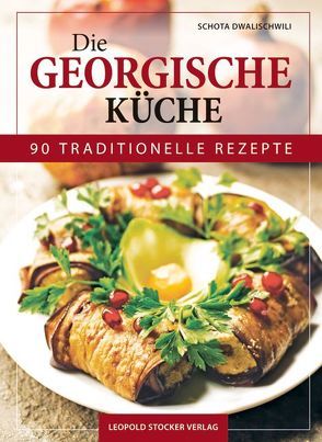 Die Georgische Küche von Dwalischwili,  Schota, Panjikidze,  Maia