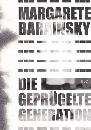 Die geprügelte Generation von Barainsky,  Margarete