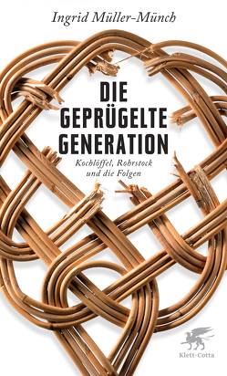 Die geprügelte Generation von Müller-Münch,  Ingrid